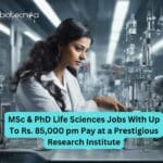 THSTI Life Sciences Research Scientist & Tech Officer Jobs With Up To Rs. 85,000 pm Pay – Attend Walk-In THSTI Life Sciences Research Scientist