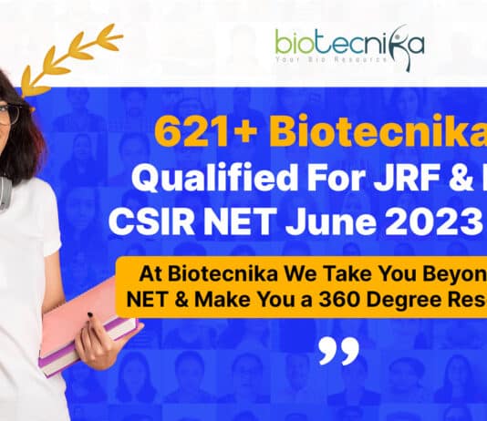 621+ Biotecnikans Qualified For JRF & LS in CSIR NET June 2023 Exam- At Biotecnika We Take You Beyond CSIR NET & Make You a 360 Degree Researcher!