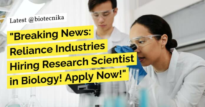 Research Scientist Job at Reliance Industries For Biology
