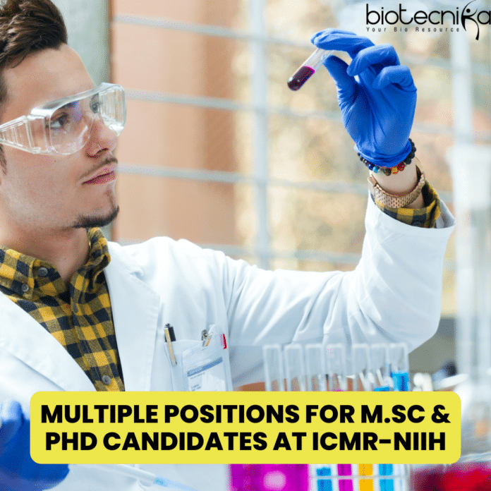 ICMR-NIIH Hiring M.Sc & PhD Candidates For Multiple Positions