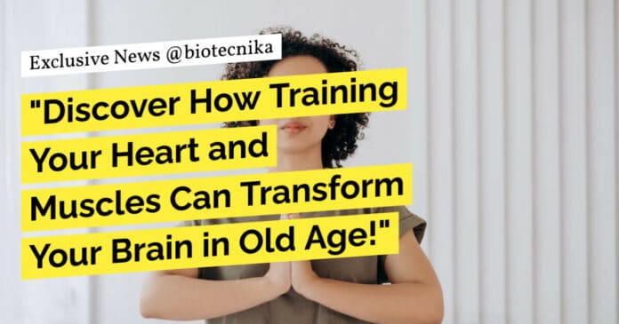 "Discover How Training Your Heart and Muscles Can Transform Your Brain in Old Age!"