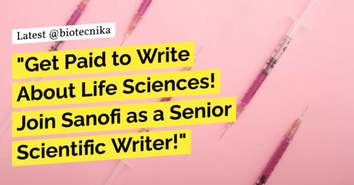 "Get Paid to Write About Life Sciences! Join Sanofi as a Senior Scientific Writer!"