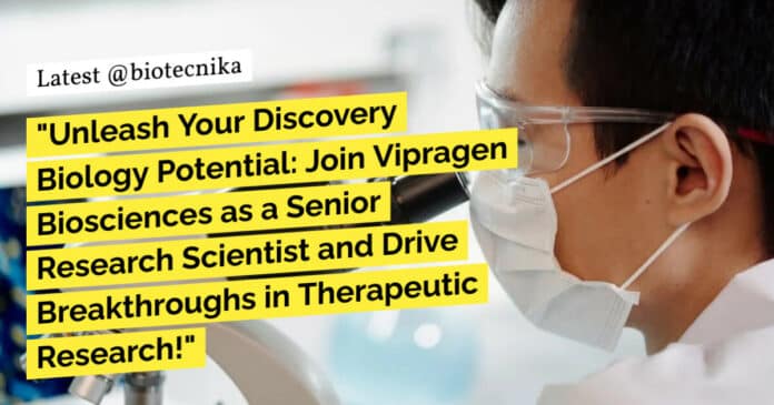 "Unleash Your Discovery Biology Potential: Join Vipragen Biosciences as a Senior Research Scientist and Drive Breakthroughs in Therapeutic Research!"