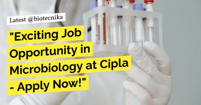 BSc Job Cipla Microbiology - Applications Invited Online