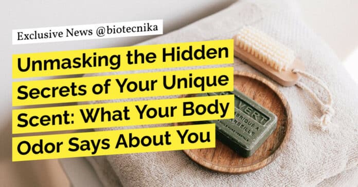 Unmasking the Hidden Secrets of Your Unique Scent: What Your Body Odor Says About You