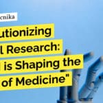 "Revolutionizing Clinical Research: How AI is Shaping the Future of Medicine"