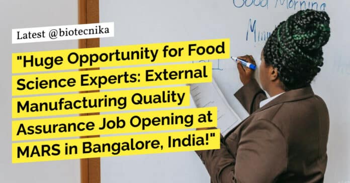 "Huge Opportunity for Food Science Experts: External Manufacturing Quality Assurance Job Opening at MARS in Bangalore, India!"