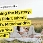 "Unmasking the Mystery: Why You Didn't Inherit Your Dad's Mitochondria Will Leave You Astonished!"