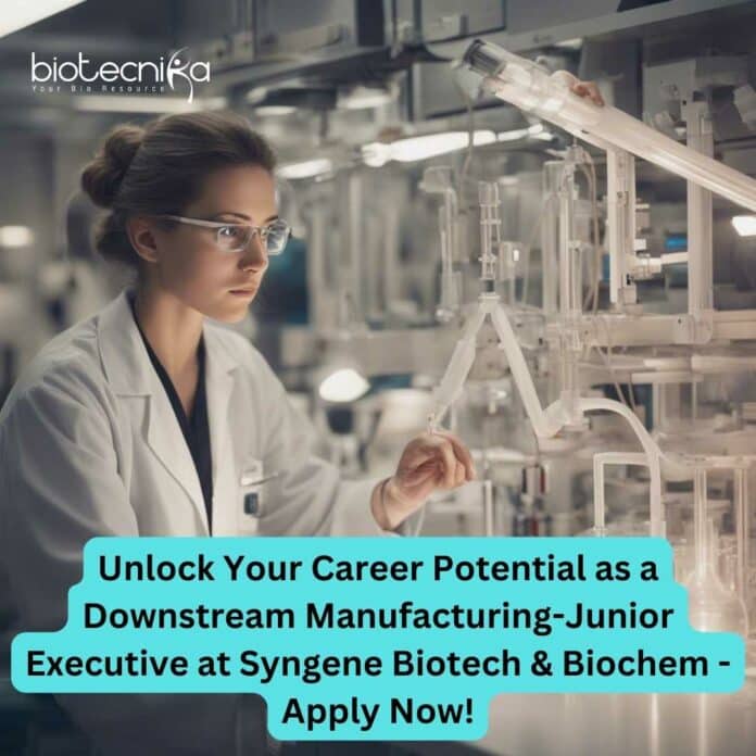 Syngene Biotech & Biochem Executive Job - Downstream Manufacturing-Junior Executive