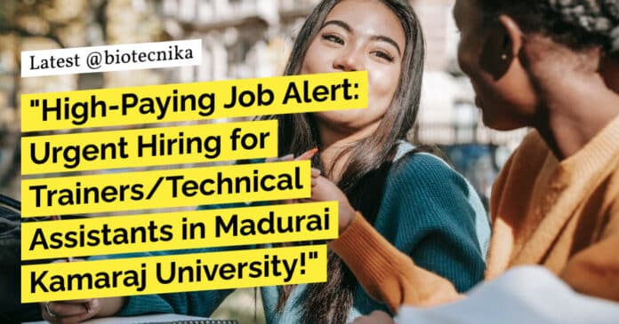 "High-Paying Job Alert: Urgent Hiring for Trainers/Technical Assistants in Madurai Kamaraj University!"