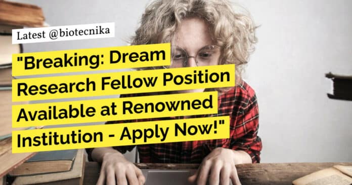 "Breaking: Dream Research Fellow Position Available at Renowned Institution - Apply Now!"