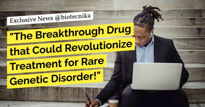 "The Breakthrough Drug that Could Revolutionize Treatment for Rare Genetic Disorder!"