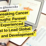 "Groundbreaking Cancer Breakthroughs: Parexel Appoints Experienced Oncologist to Lead Global Research and Development"