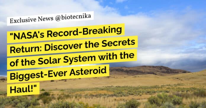 "NASA's Record-Breaking Return: Discover the Secrets of the Solar System with the Biggest-Ever Asteroid Haul!"