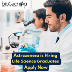 Astrazeneca Hiring BSc Life Science Graduates – Apply Now Latest job for life science graduates