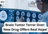 Brain Tumor Terror Over: New Drug Offers Real Hope! Brain Tumor