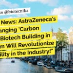 "Breaking News: AstraZeneca's Game-Changing 'Carbon Negative' Biotech Building in Amsterdam Will Revolutionize Sustainability in the Industry!"