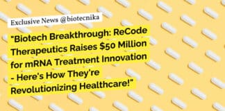 "Biotech Breakthrough: ReCode Therapeutics Raises $50 Million for mRNA Treatment Innovation - Here's How They're Revolutionizing Healthcare!"