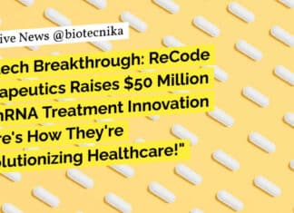 "Biotech Breakthrough: ReCode Therapeutics Raises $50 Million for mRNA Treatment Innovation - Here's How They're Revolutionizing Healthcare!"