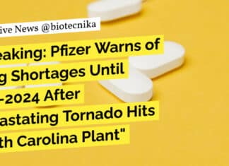 "Breaking: Pfizer Warns of Drug Shortages Until Mid-2024 After Devastating Tornado Hits North Carolina Plant"