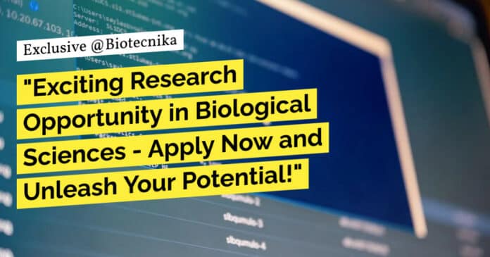 "Exciting Research Opportunity in Biological Sciences - Apply Now and Unleash Your Potential!"