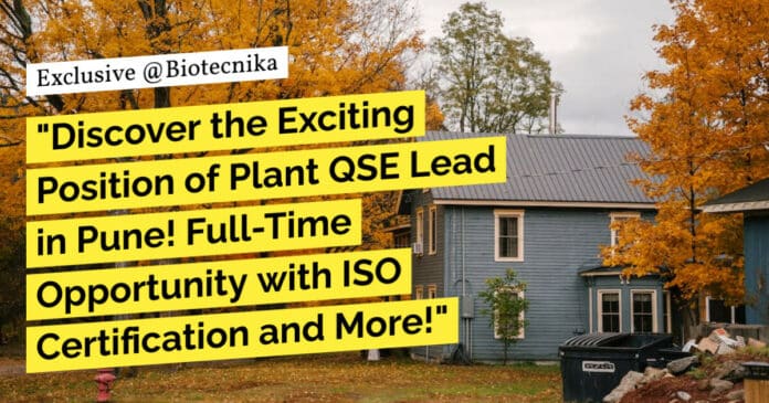 "Discover the Exciting Position of Plant QSE Lead in Pune! Full-Time Opportunity with ISO Certification and More!"