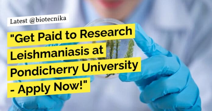 "Get Paid to Research Leishmaniasis at Pondicherry University - Apply Now!"