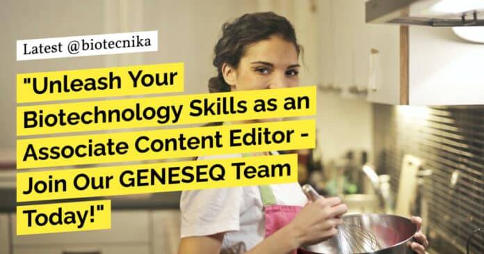 "Unleash Your Biotechnology Skills as an Associate Content Editor - Join Our GENESEQ Team Today!"