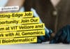 Cutting-Edge Job Opportunity: Join Our Team at VIT Vellore and Work with AI, Genomics, and Bioinformatics! "Cutting-Edge Job Opportunity: Join Our Team at VIT Vellore and Work with AI, Genomics, and Bioinformatics!"