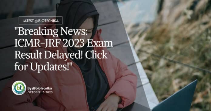 "Breaking News: ICMR-JRF 2023 Exam Result Delayed! Click for Updates!"