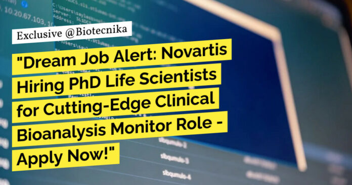 Novartis PhD Life Sciences Bioanalysis Monitor Job Recruitment - Apply Online Now!