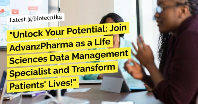 "Unlock Your Potential: Join AdvanzPharma as a Life Sciences Data Management Specialist and Transform Patients' Lives!"