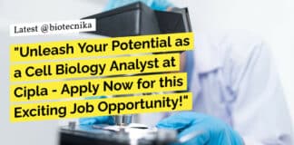 "Unleash Your Potential as a Cell Biology Analyst at Cipla - Apply Now for this Exciting Job Opportunity!"