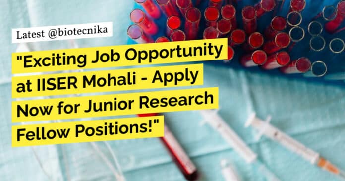 "Exciting Job Opportunity at IISER Mohali - Apply Now for Junior Research Fellow Positions!"