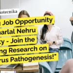 Exciting Job Opportunity at Jawaharlal Nehru University – Join the Pioneering Research on Geminvirus Pathogenesis! JNU Genetics SRF Job - Life Sciences, Biotech & Biochem Apply
