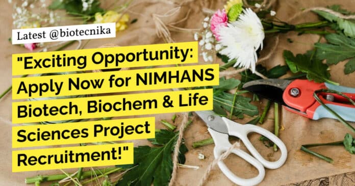 NIMHANS Biotech Biochem & Life Sciences Project Recruitment - Apply Now!