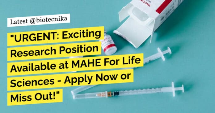 Recruitment for Research Position at MAHE For Life Sciences - Apply Now