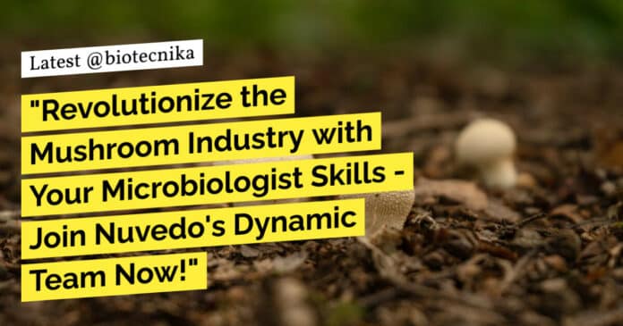 "Revolutionize the Mushroom Industry with Your Microbiologist Skills - Join Nuvedo's Dynamic Team Now!"