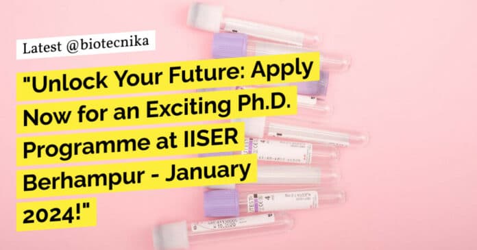 IISER Berhampur 2024 Admissions PhD Programme Biological Sciences
