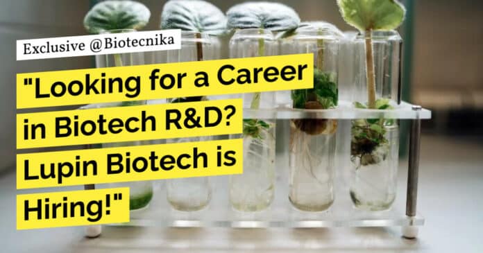 "Looking for a Career in Biotech R&D? Lupin Biotech is Hiring!"