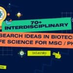 70+ Interdisciplinary Research Ideas in Biotech & Life Science For MSc / PhD Interdisciplinary Research Ideas in Biotech & Life Science