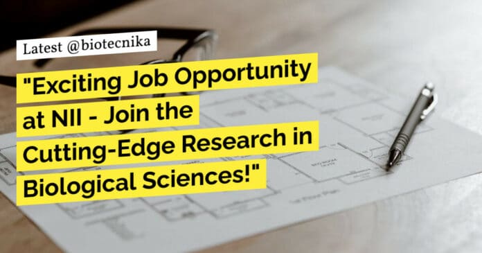 NII Biological Sciences Job Recruitment - Applications Invited