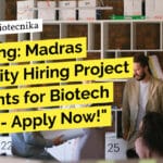 "Breaking: Madras University Hiring Project Assistants for Biotech Project - Apply Now!"