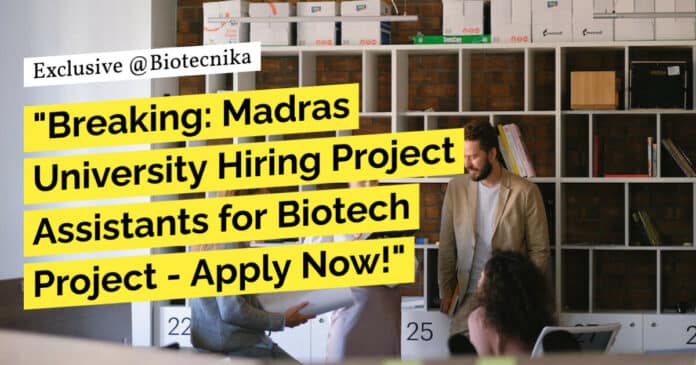 "Breaking: Madras University Hiring Project Assistants for Biotech Project - Apply Now!"