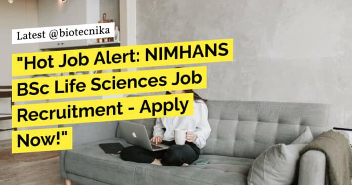 NIMHANS BSc Life Sciences Job Recruitment - Apply Online Now!