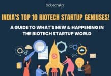 India’s Top 10 Biotech Startup Geniuses! A Guide To What’s New & Happening In The Biotech Startup World India's Top 10 Biotech Startups: Pioneering a Healthier Future