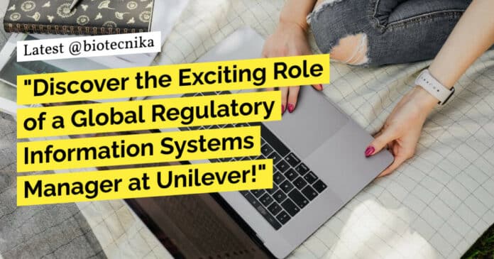 "Discover the Exciting Role of a Global Regulatory Information Systems Manager at Unilever!"