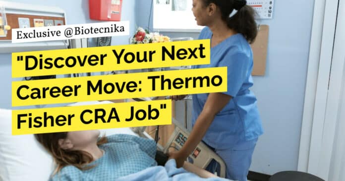 "Discover Your Next Career Move: Thermo Fisher CRA Job"