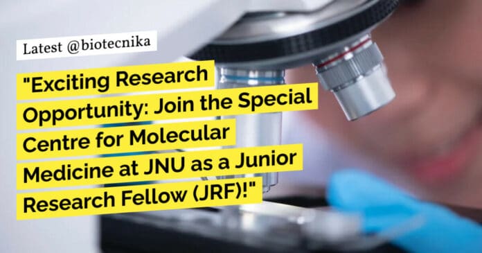 "Exciting Research Opportunity: Join the Special Centre for Molecular Medicine at JNU as a Junior Research Fellow (JRF)!"