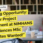 Amazing Opportunity: Apply for Project Recruitment at NIMHANS – Life Sciences MSc Candidates Wanted! Life Sciences MSc Candidates Apply Online at NIMHANS
